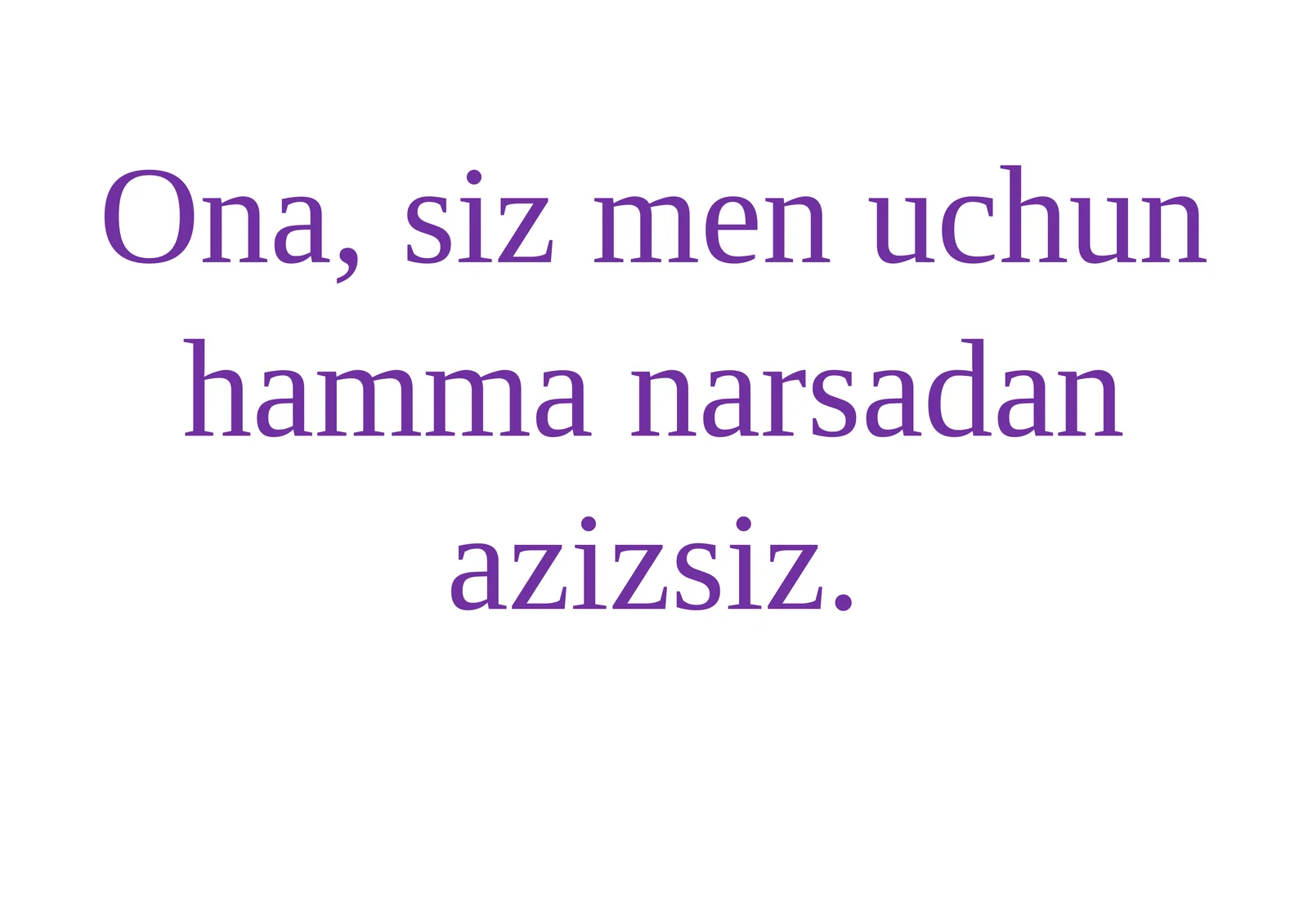 Ona, siz men uchun hamma narsadan azizsiz
