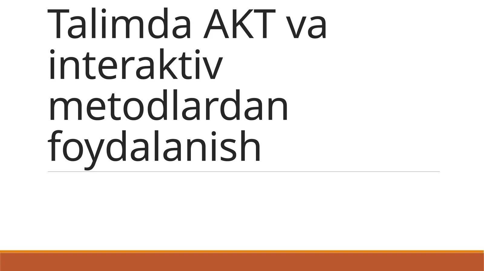 Talimda AKT va interaktiv metodlardan foydalanish