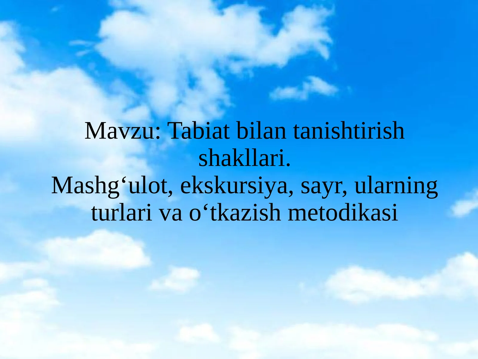 Tabiat bilantanishish shakllari. Mashg‘ulot, ekskursiya, sayr, ularning turlari va o‘tkazish metodikasi