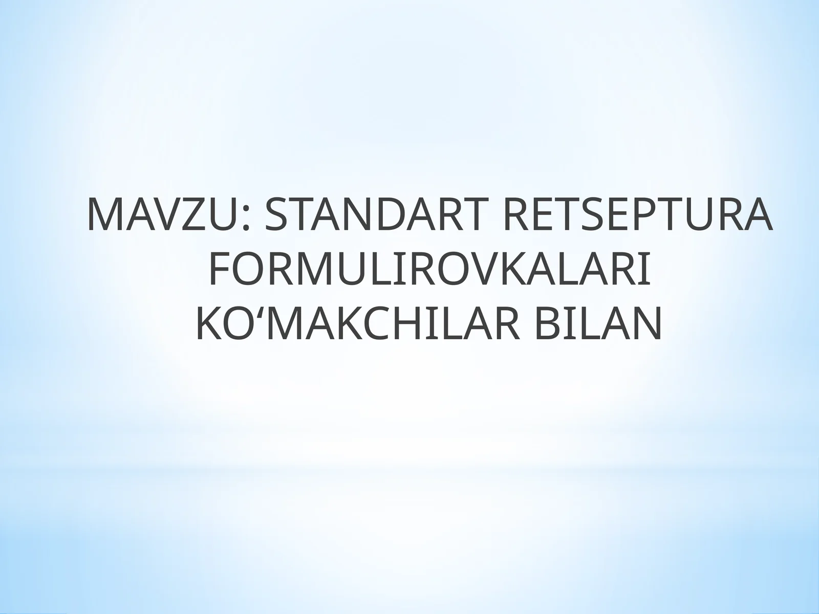 STANDART RETSEPTURA FORMULIROVKALARI KO‘MAKCHILARBILAN