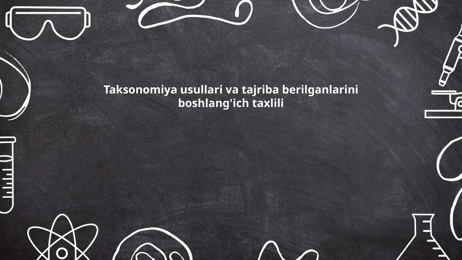 Taksonomiya usullari va tajriba berilganlarini boshlang'ich taxlili