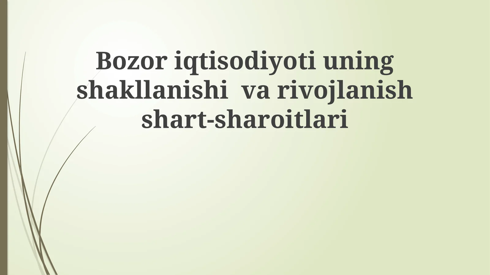 Bozor iqtisodiyoti uning shakllanishi va rivojlanish shart-sharoitlari