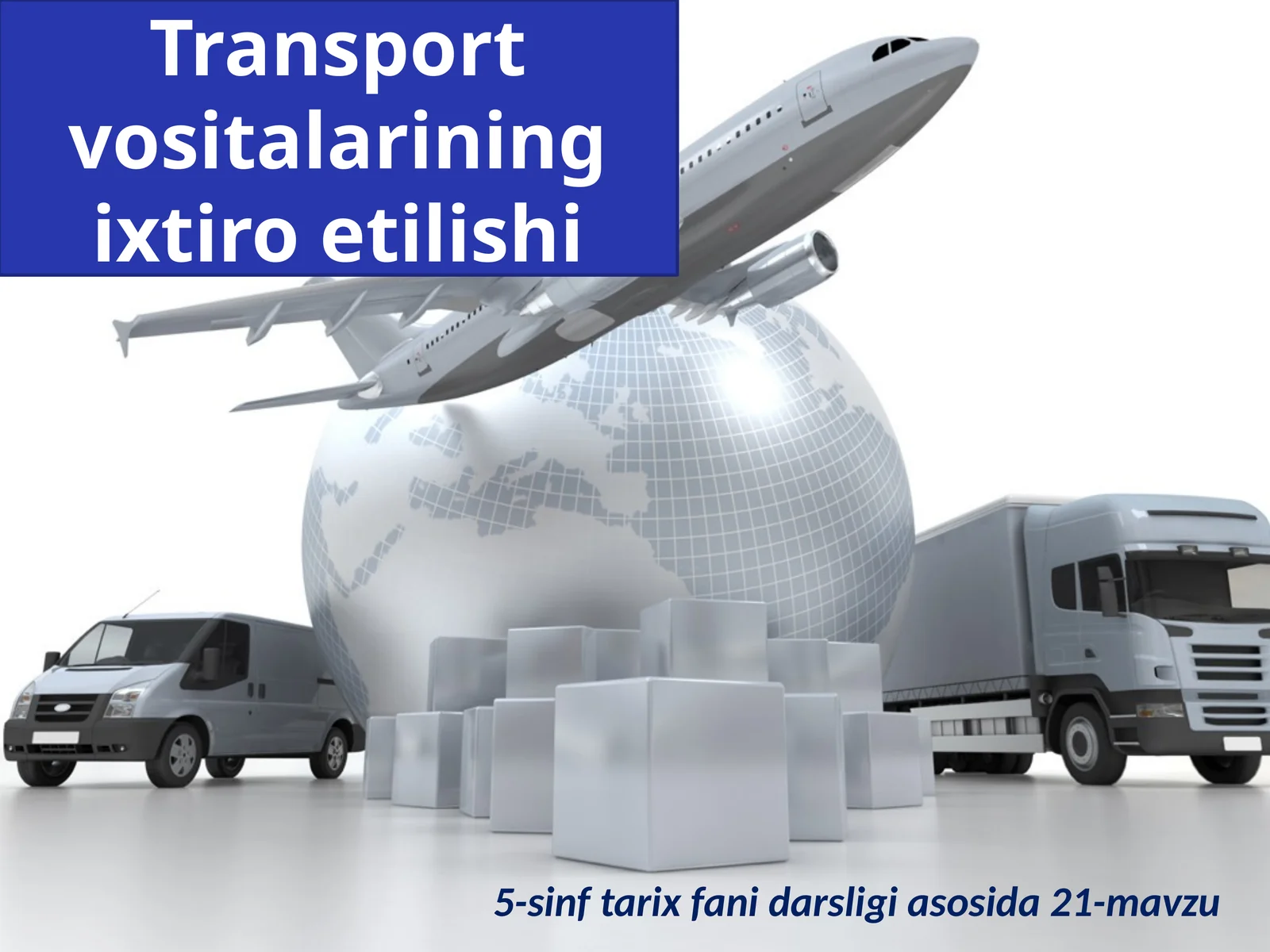 5-sinf Tarix fanidan Transport vositalarining ixtiro etilishi dars ishlanma