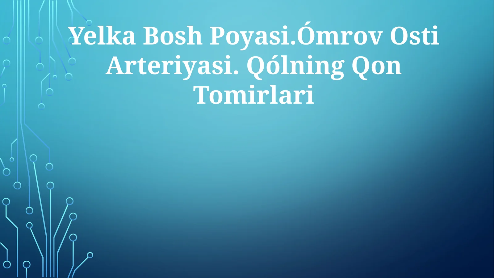 Yelka Bosh Poyasi.Ómrov Osti Arteriyasi. Qólning Qon Tomirlari