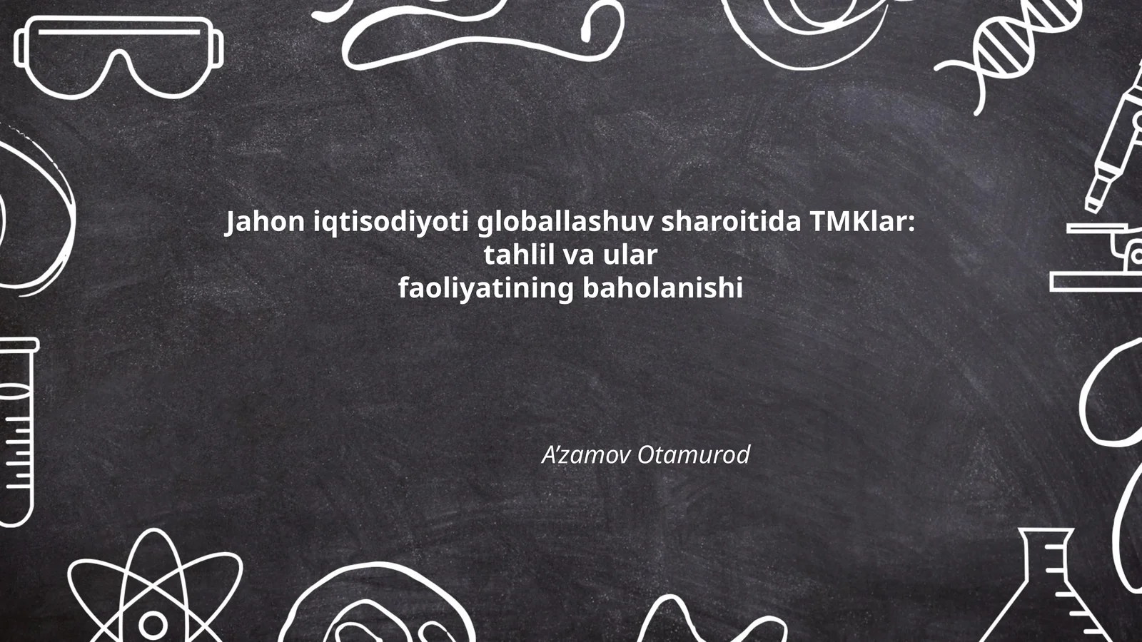 Jahon iqtisodiyoti globallashuv sharoitida TMKlar: tahlil va ular faoliyatining baholanishi