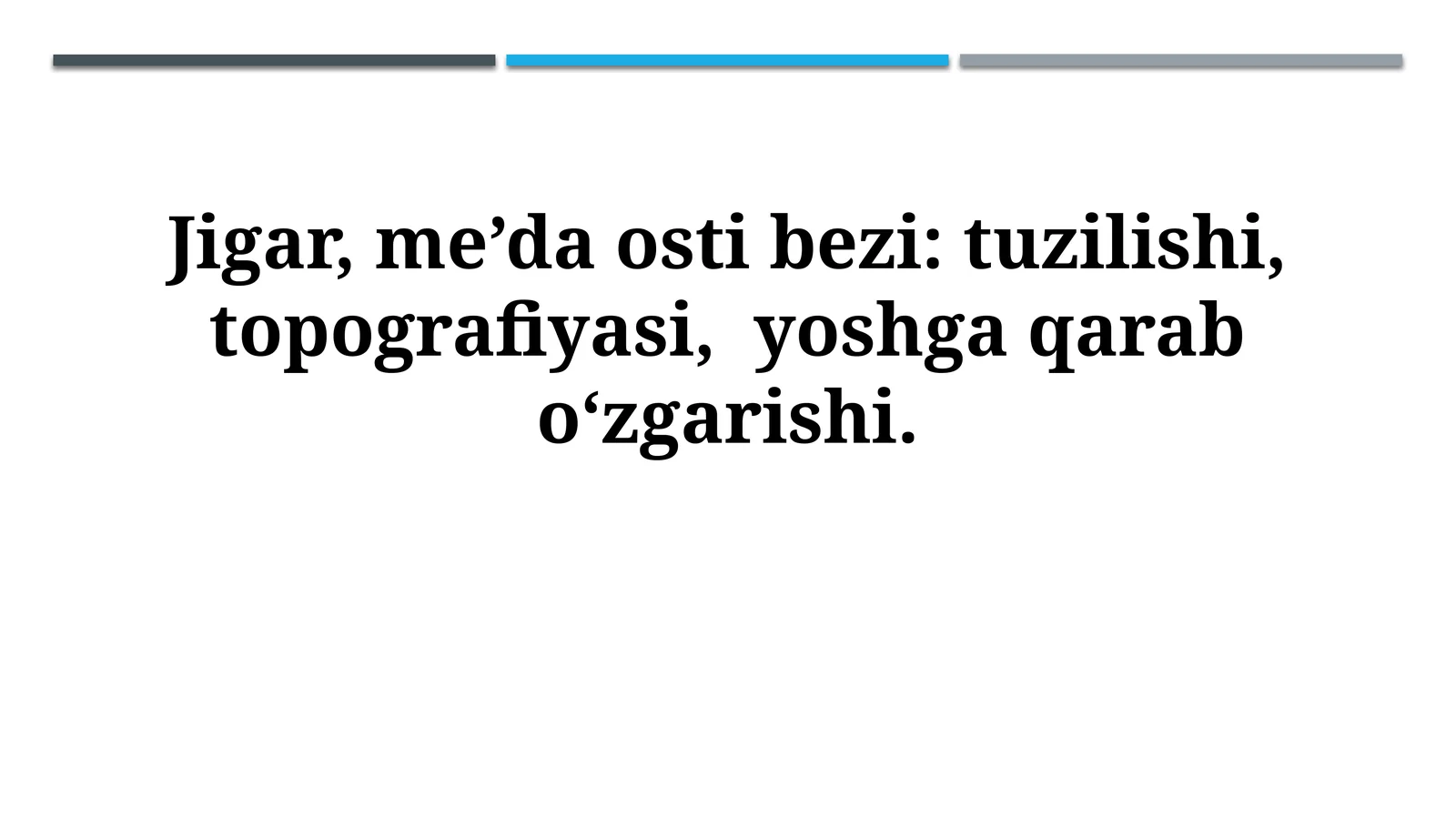 Jigar, me’da osti bezi: tuzilishi, topografiyasi, yoshga qarabo‘zgarishi