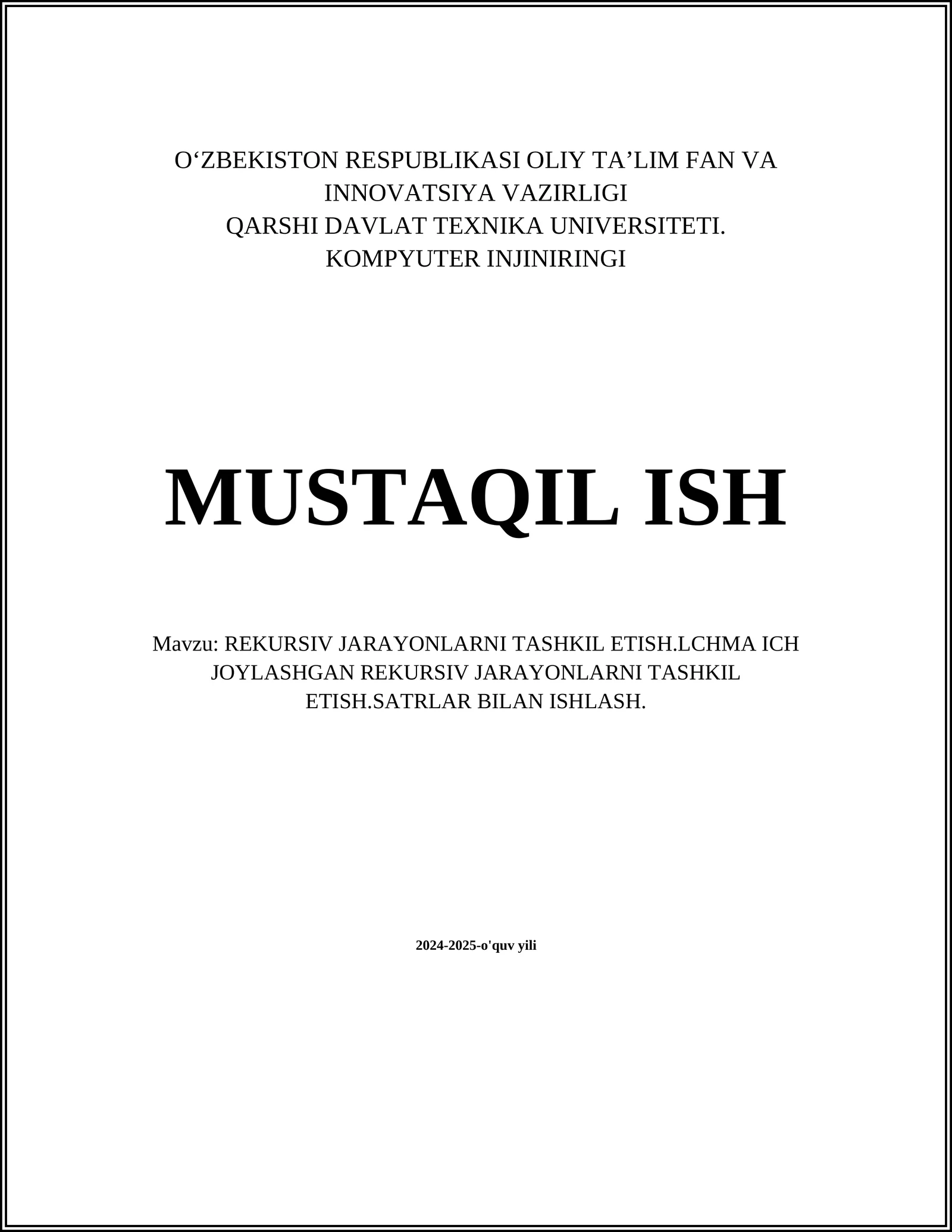 REKURSIV JARAYONLARNI TASHKIL ETISH.LCHMA ICH JOYLASHGAN REKURSIV JARAYONLARNI TASHKIL ETISH.SATRLAR BILAN ISHLASH