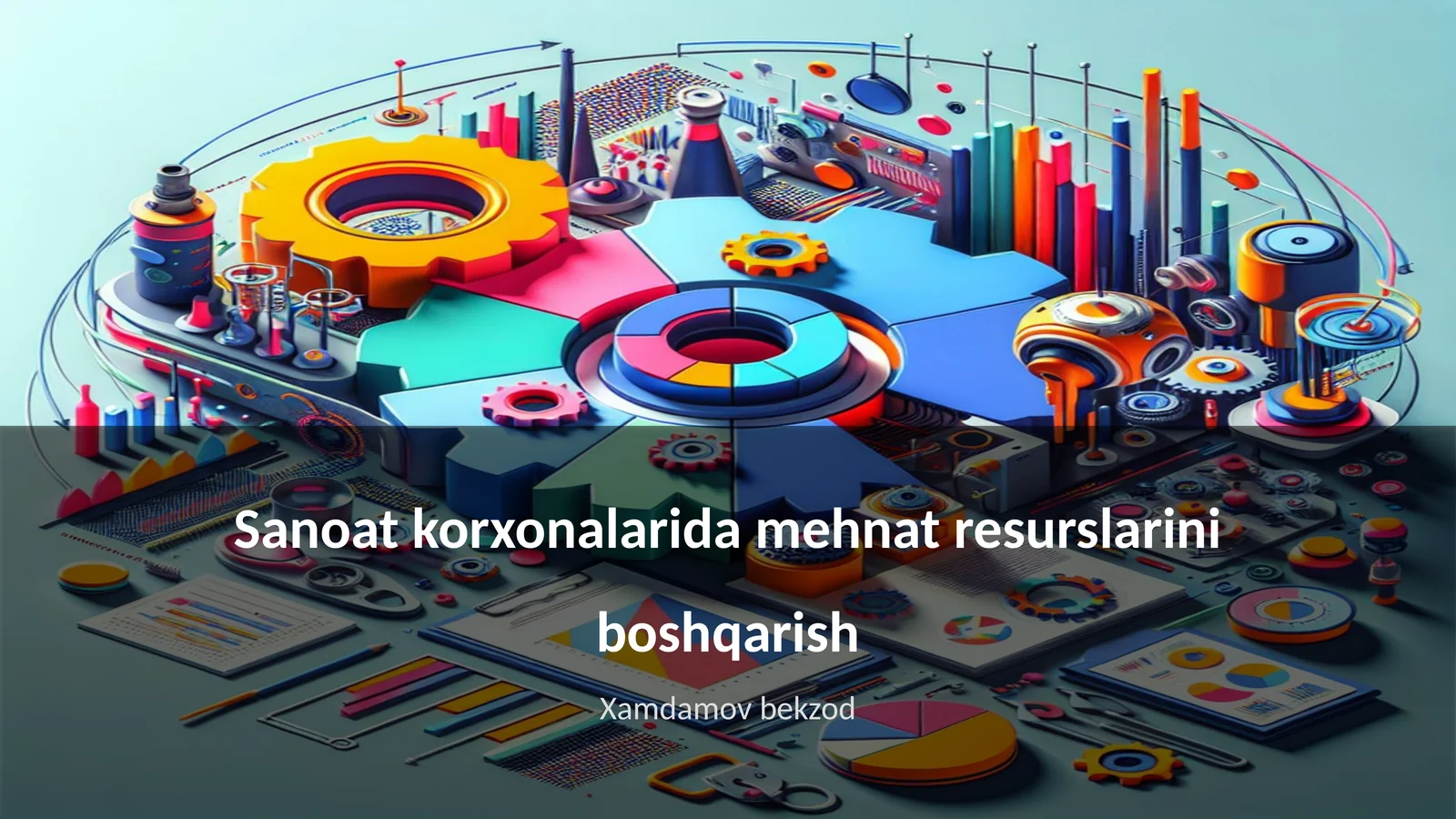 Sanoat korxonalarida mehnat resurslarini boshqarish
