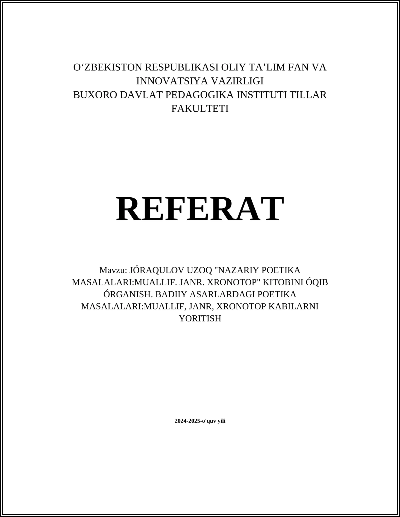 JÓRAQULOV UZOQ "NAZARIY POETIKA MASALALARI:MUALLIF. JANR. XRONOTOP" KITOBINI ÓQIB ÓRGANISH. BADIIY ASARLARDAGI POETIKA MASALALARI:MUALLIF, JANR, XRONOTOP KABILARNI YORITISH