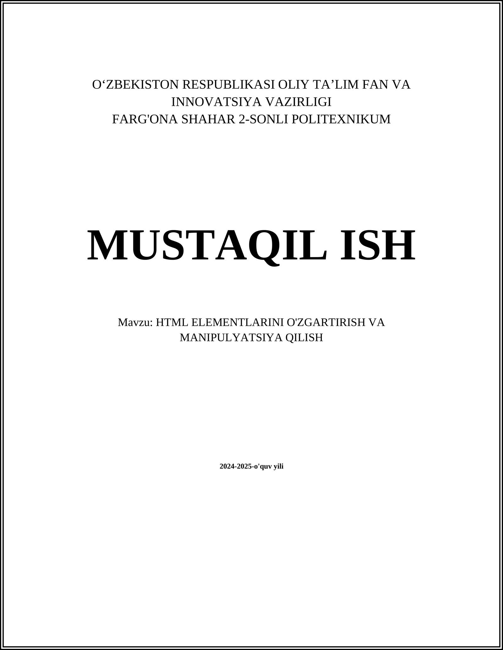 MUSTAQIL ISH Mavzu: HTML ELEMENTLARINI O'ZGARTIRISH VA MANIPULYATSIYA QILISH