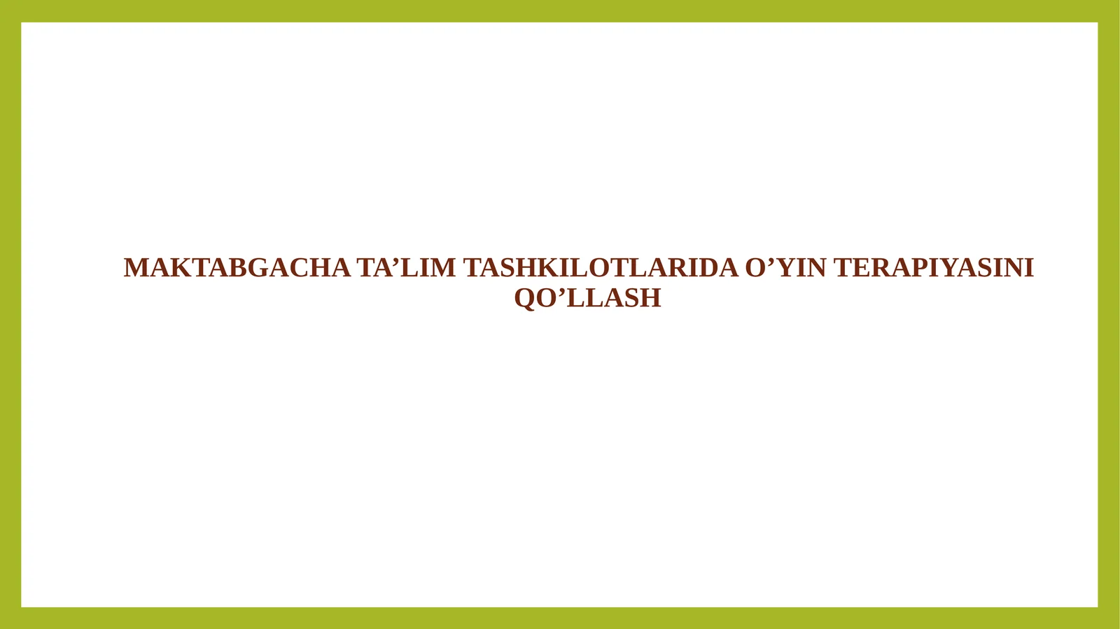 MAKTABGACHA TA’LIM TASHKILOTLARIDA O’YIN TERAPIYASINI QO’LLASH