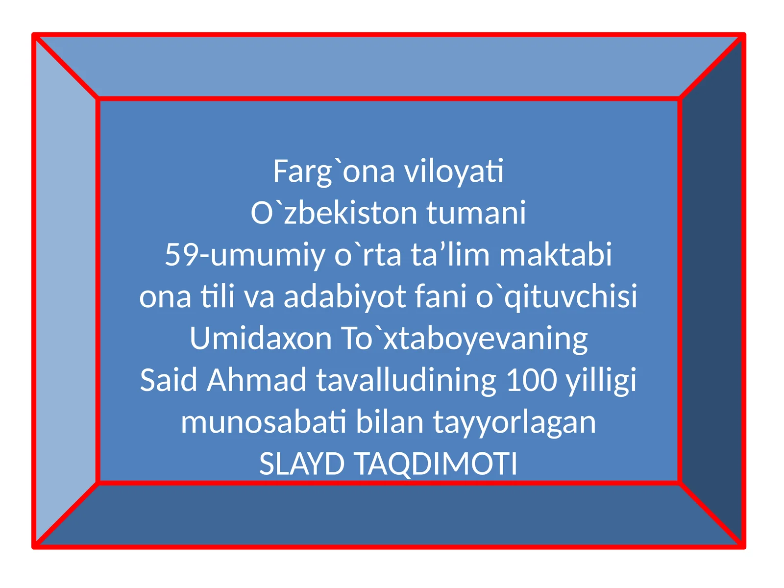 Said Ahmadtavalludining100yilligi munosabatibilantayyorlagan SLAYD TAQDIMOTI