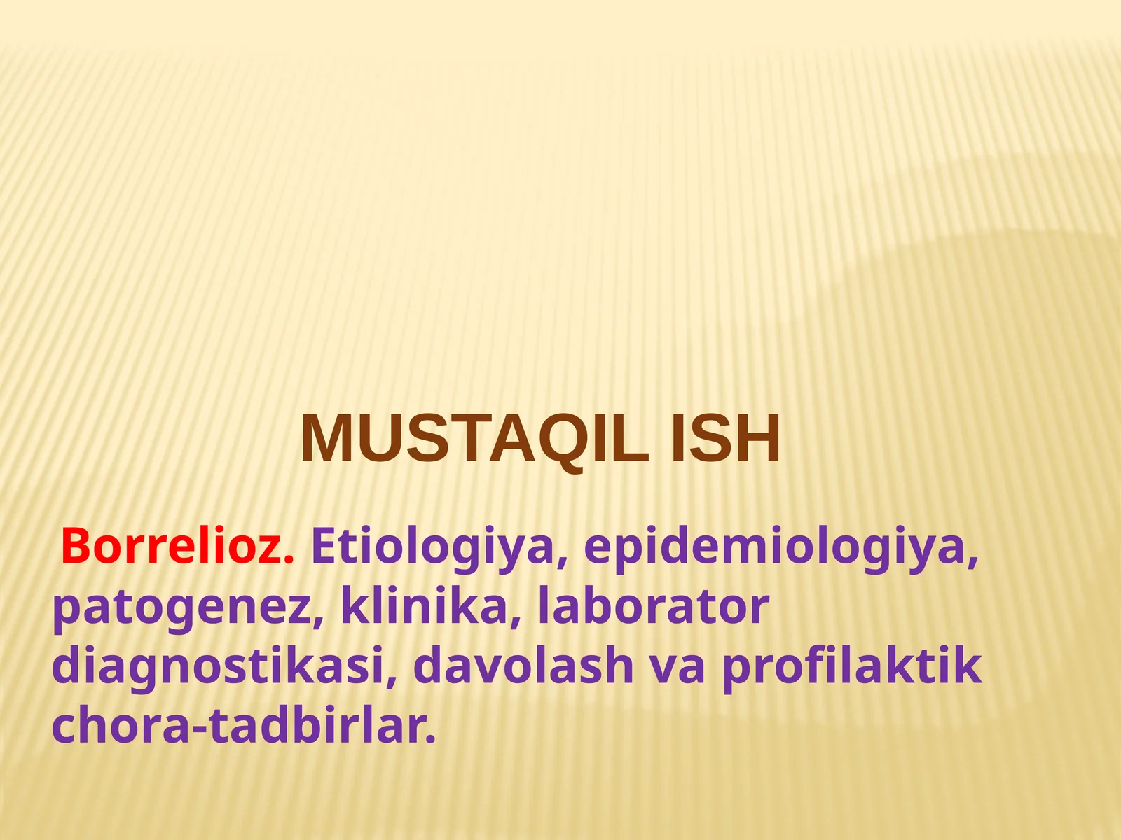 Borrelioz. Etiologiya, epidemiologiya, patogenez, klinika, laborator diagnostikasi, davolash va profilaktik chora-tadbirlar