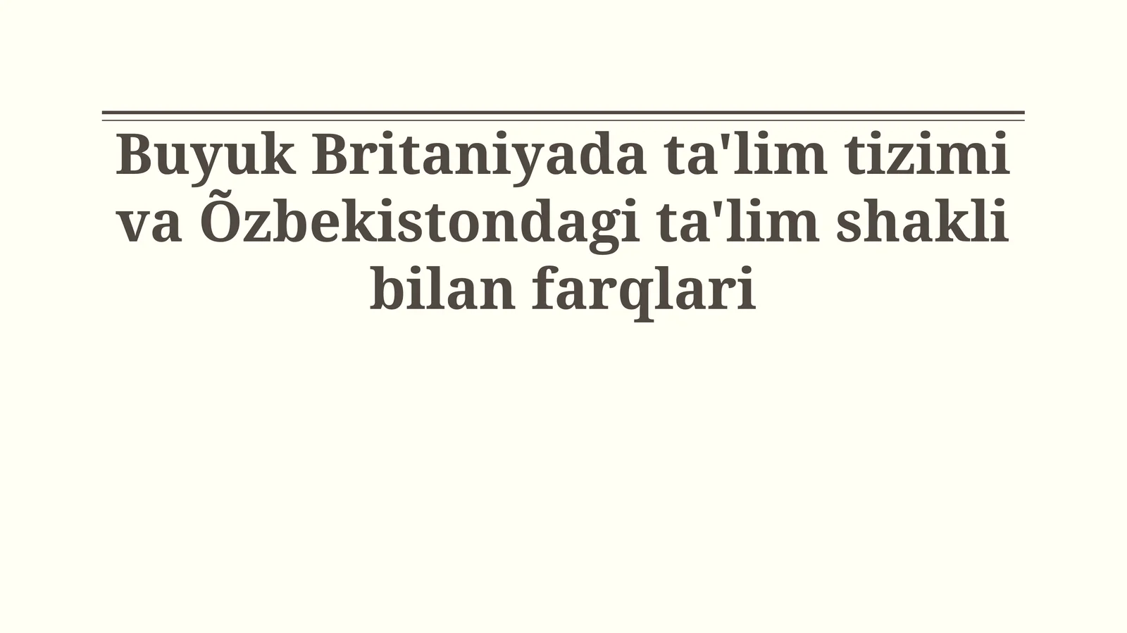 Buyuk Britaniyada ta'lim tizimi va Õzbekistondagi ta'lim shakli bilan farqlari