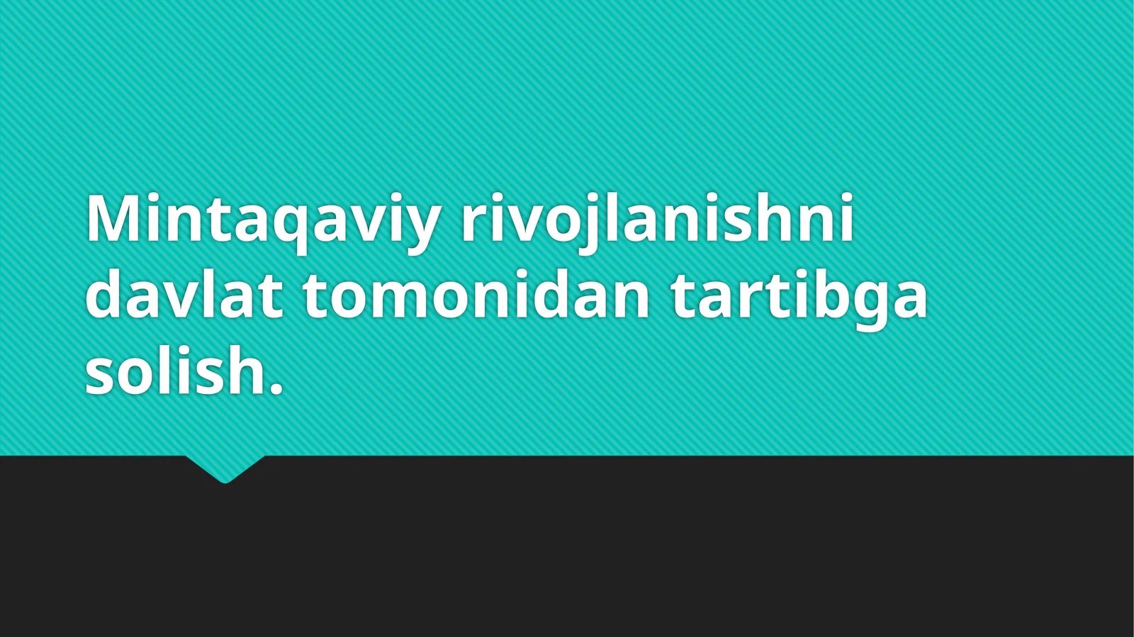 Mintaqaviy rivojlanishni davlat tomonidan tartibga solish.