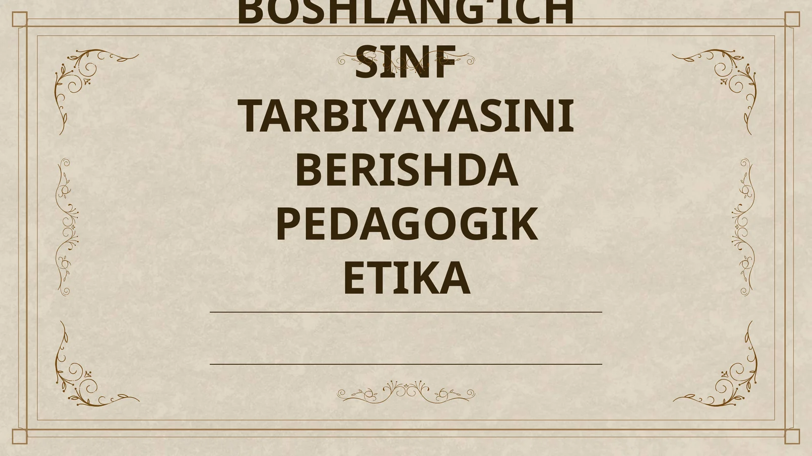 BOSHLANGʻICH SINF TARBIYAYASINI BERISHDA PEDAGOGIK ETIKA