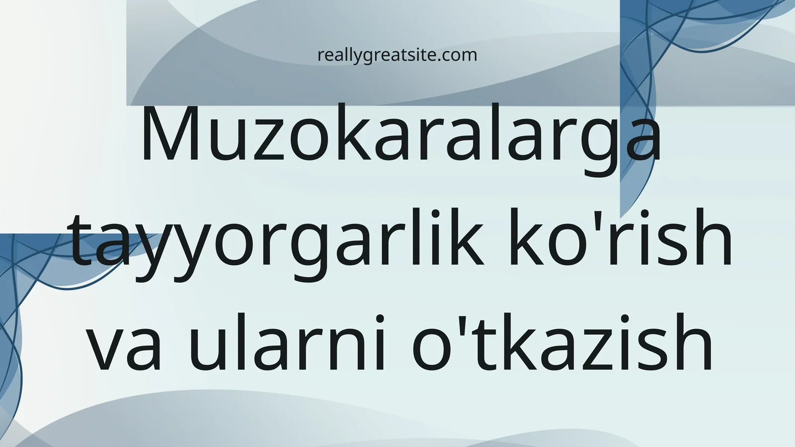 Muzokaralarga tayyorgarlik ko'rish va ularni o'tkazish