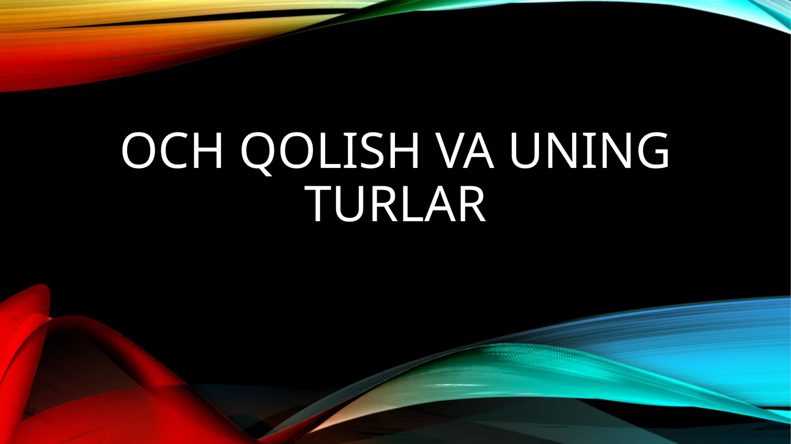Och qolish va uning turlari