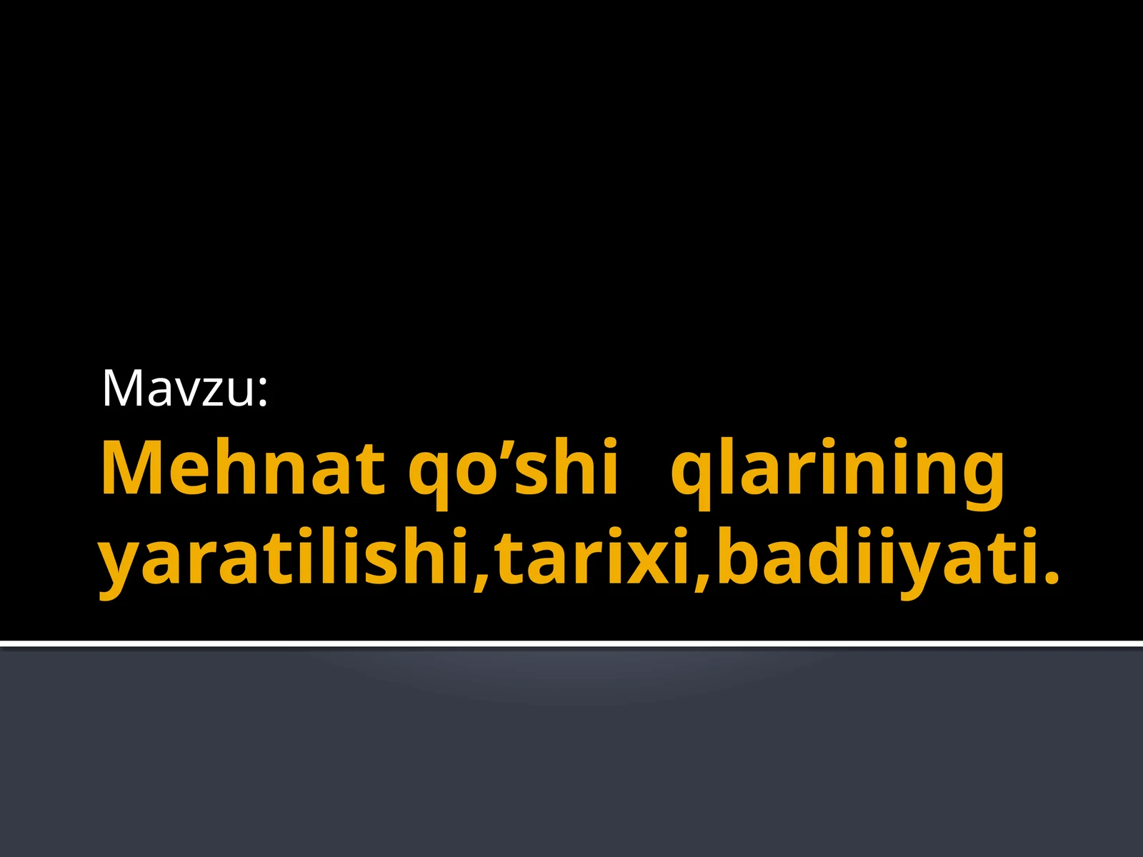 Mehnatqo’shiqlariningyaratilishi,tarixi,badiiyati