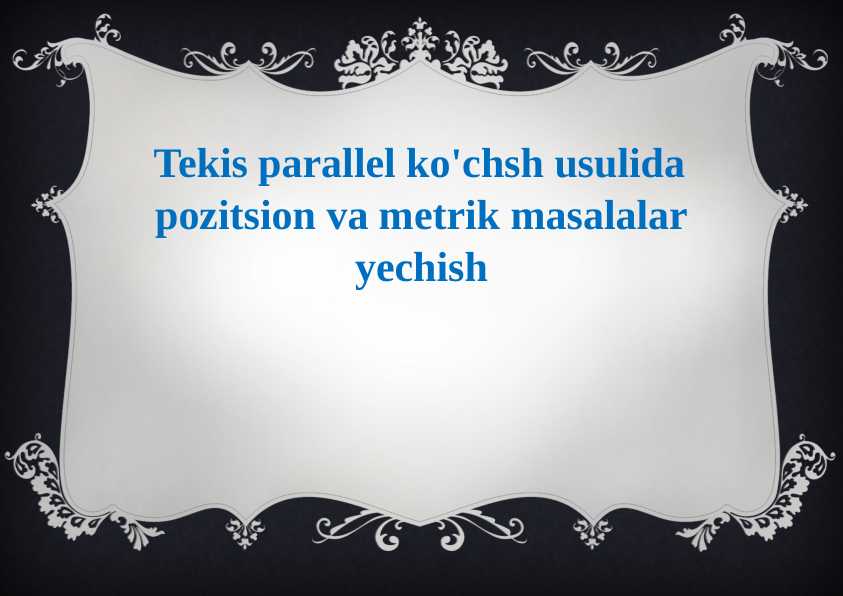 Metrik Parallel Vip Tekis parallel ko'chsh usulida pozitsion va metrik masalalar yechish